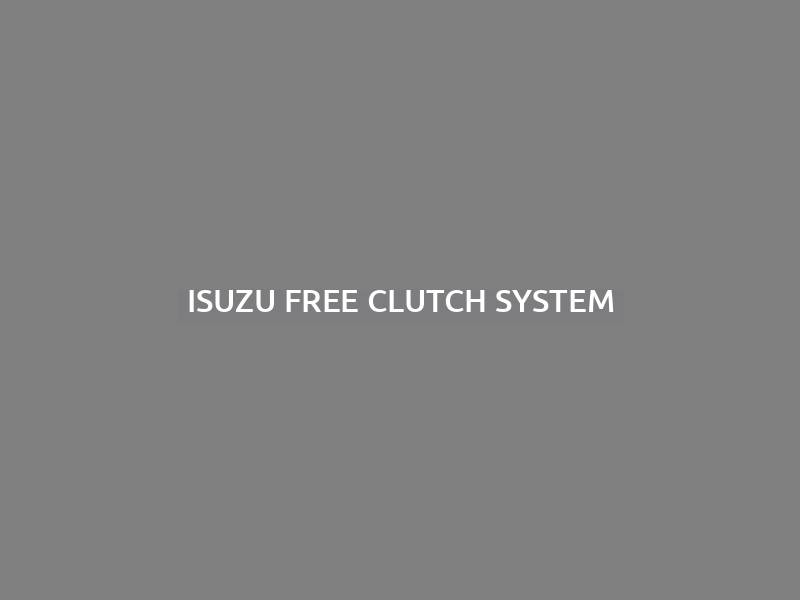 Isuzu Free Clutch System